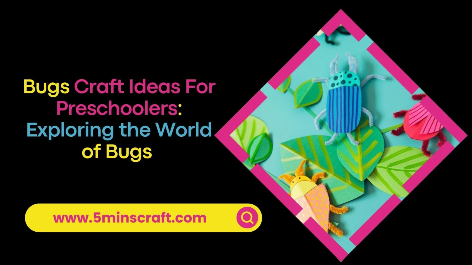  Bugs Craft Ideas For Preschoolers: Exploring the World of Bugs 