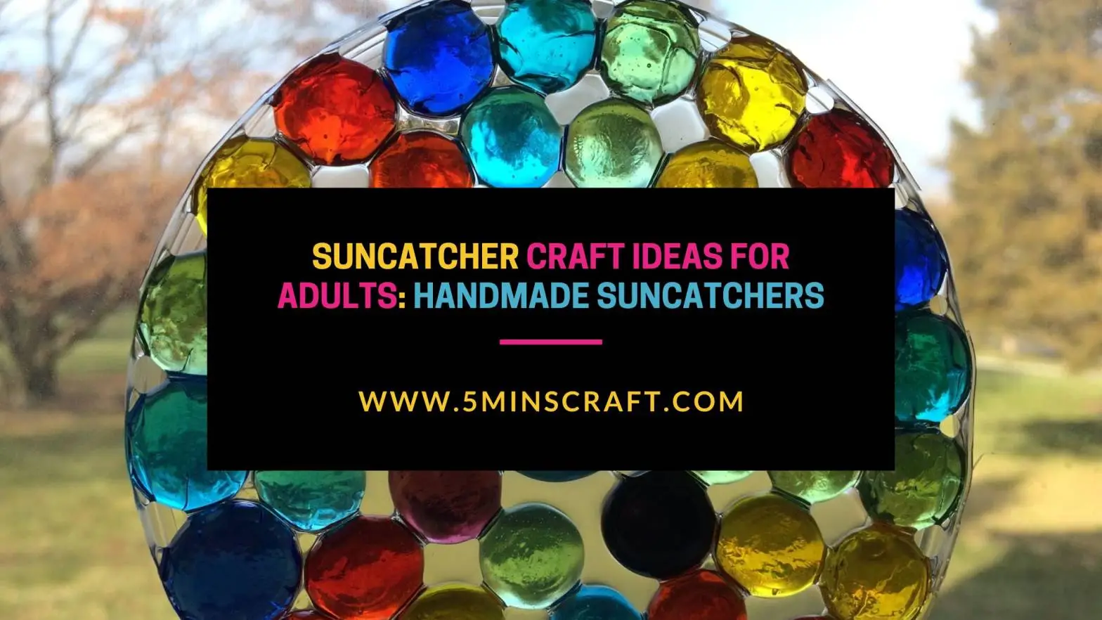 Suncatcher Craft Ideas For Adults: Handmade Suncatchers