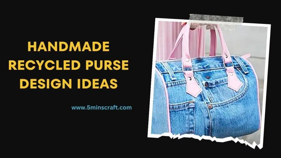 Handmade Recycled Purse Design Ideas: Recycled Purse Inspirations