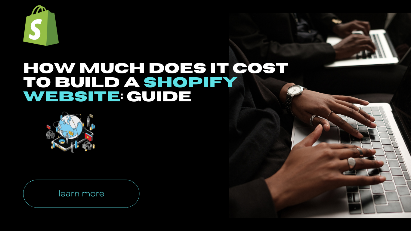 How Much Does It Cost To Build a Shopify Website: Guide